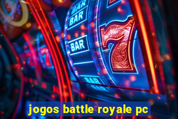 jogos battle royale pc